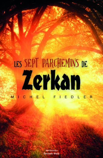 Les sept parchemins de Zerkan Michel Fiedler