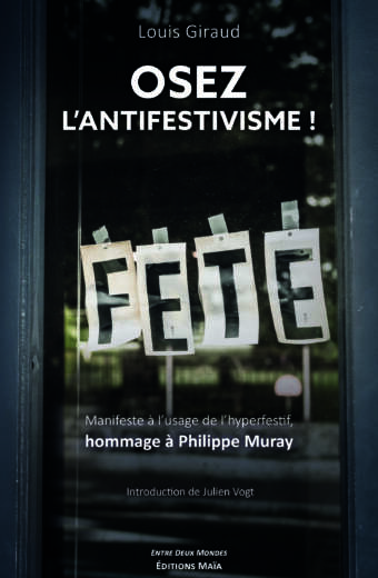 Osez l'antifestivisme ! Louis Giraud