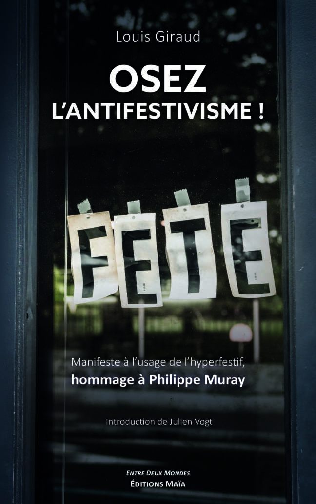 Osez l'antifestivisme ! Louis Giraud