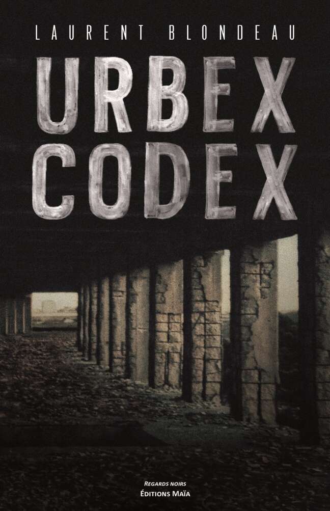 Urbex Codex Laurent Blondeau