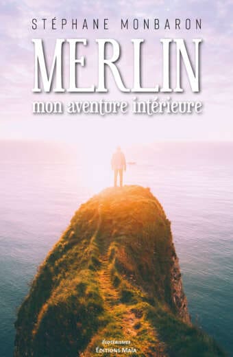 Merlin mon aventure interieure Stephane Monbaron