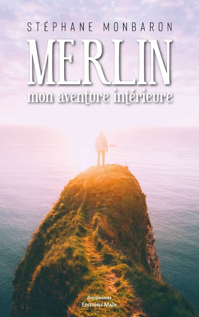 Merlin mon aventure interieure Stephane Monbaron