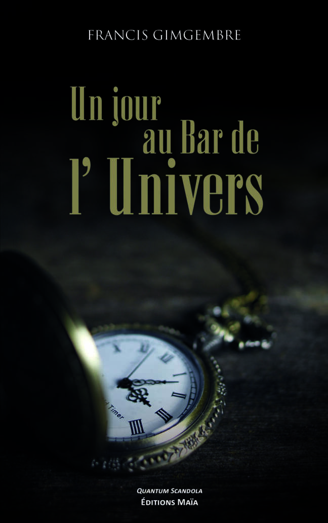 Un jour au bar de l’univers Francis Gingembre