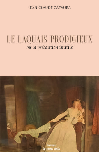 LE LAQUAIS PRODIGIEUX Jean-Claude Cazauba