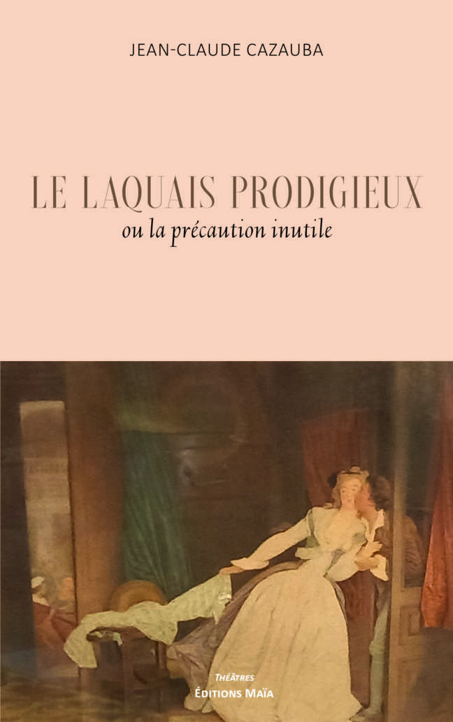 LE LAQUAIS PRODIGIEUX Jean-Claude Cazauba