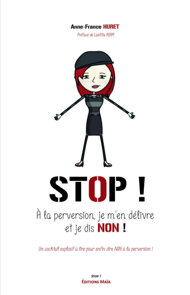 STOP ! A la perversion je m'en delivre et je dis non ! Anne-France HURET