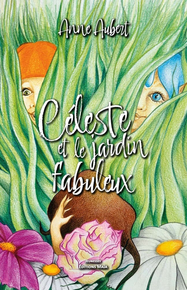 Celeste et le jardin fabuleux Anne Aubert