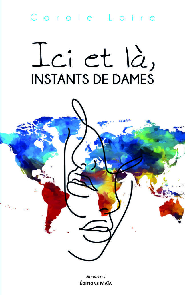 Ici et là, instants de dames Carole Loire