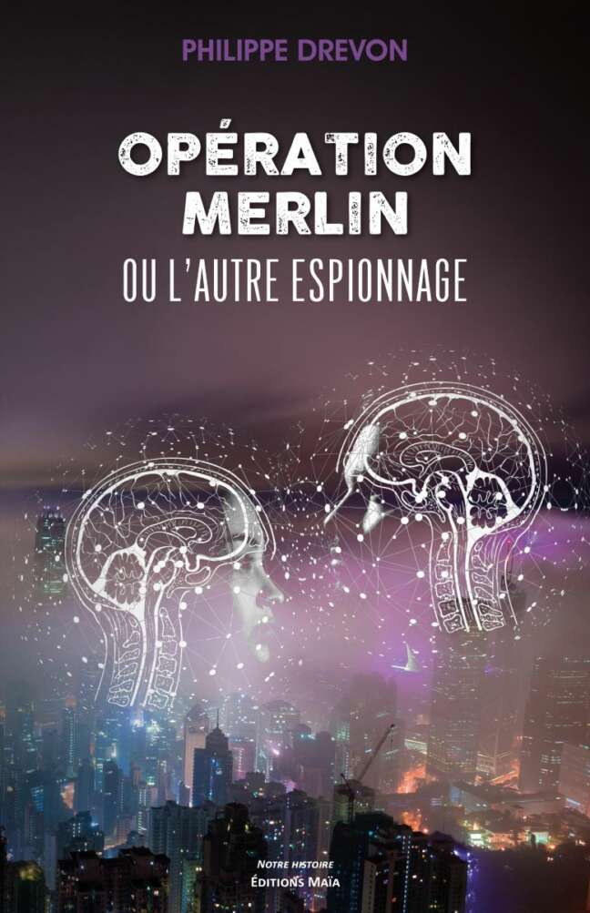 OPERATION MERLIN, ou l'Autre Espionnage Philippe Drevon