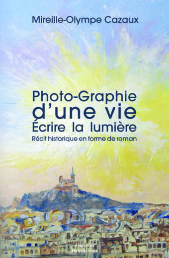 Photo-Graphie d'une vie Mireille-Olympe Cazaux