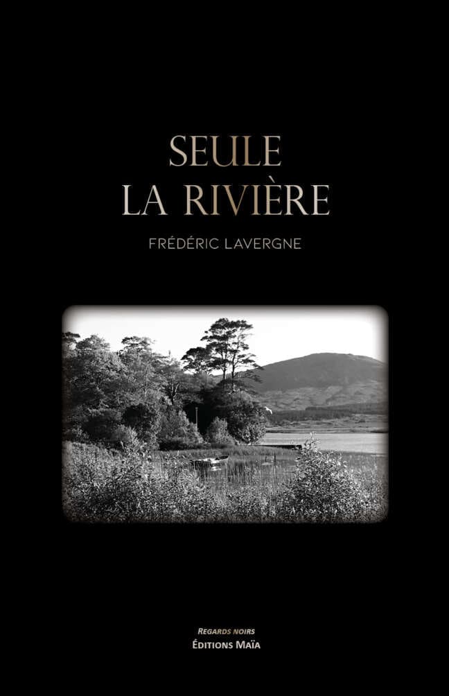 Seule la riviere Frederic Lavergne