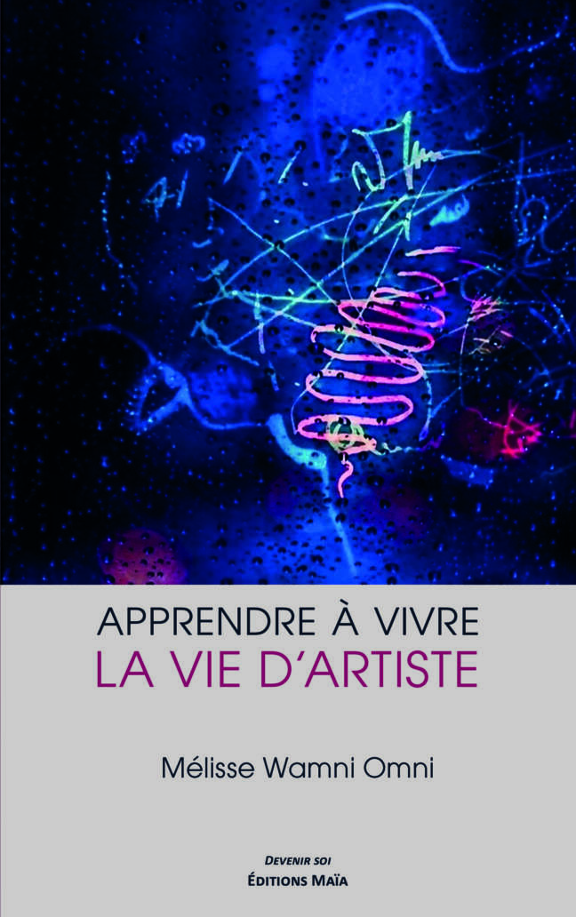 Apprendre à vivre – La vie d’artiste Mélisse Wamni Omni