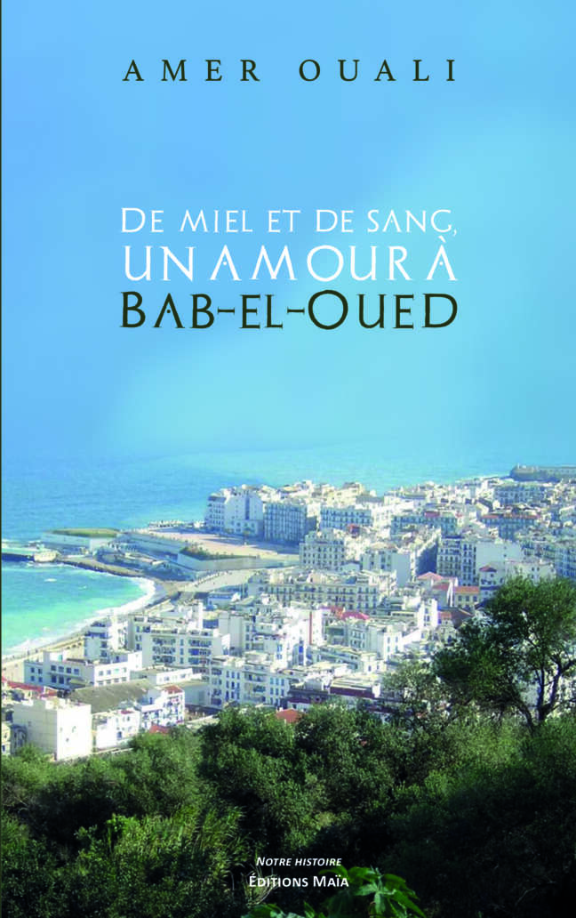 De miel et de sang, un amour à Bab-el-Oued Amer Ouali