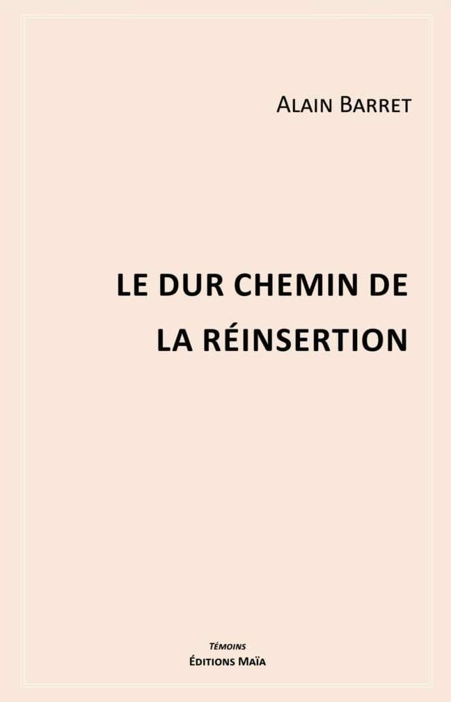 Le dur chemin de la réinsertion Alain Barret