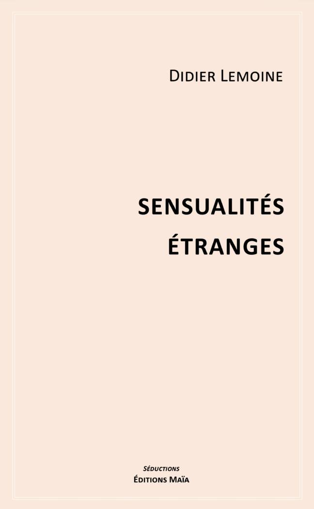 Sensualités étranges - Didier Lemoine