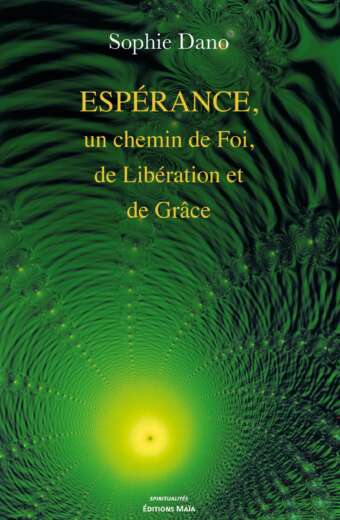 Espérance, un chemin de foi, de libération et de grâce Sophie Dano