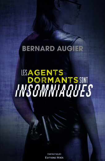 Les agents dormants sont insomniaques Bernard Augier
