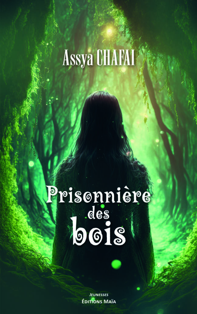 Assya CHAFAI - Prisonnière des bois