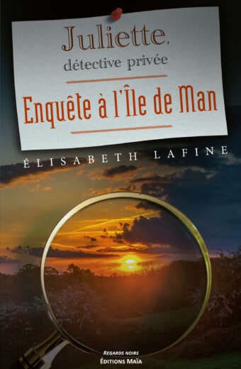 Élisabeth Lafine - Juliette, détective privée - Enquête à l'Île de Man