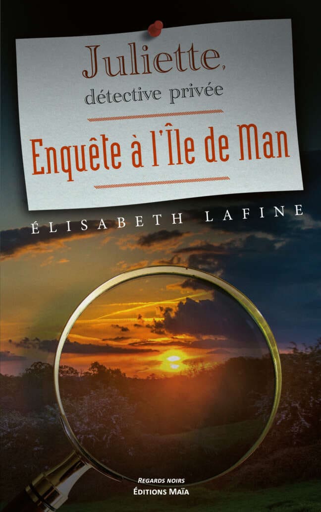 Élisabeth Lafine - Juliette, détective privée - Enquête à l'Île de Man