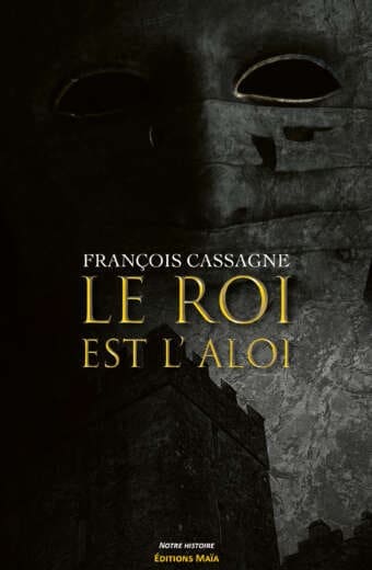 François CASSAGNE - Le roi est l'aloi