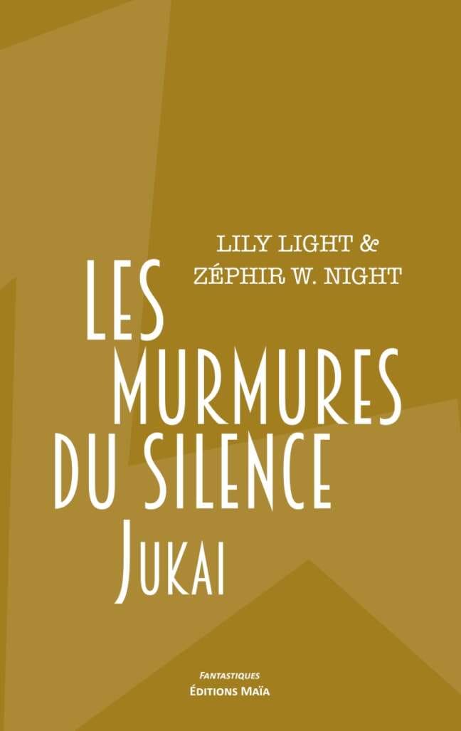 Les murmures du silence - Jukai - Lily Light et Zéphyr W. Night