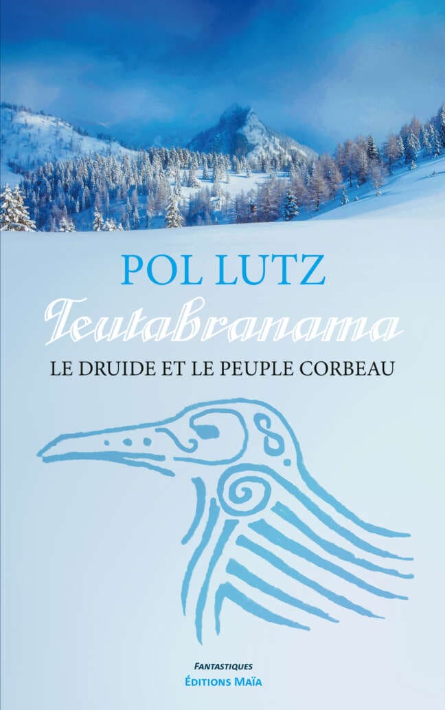 Pol Lutz - Teutabranama - ​Le druide et le peuple corbeau