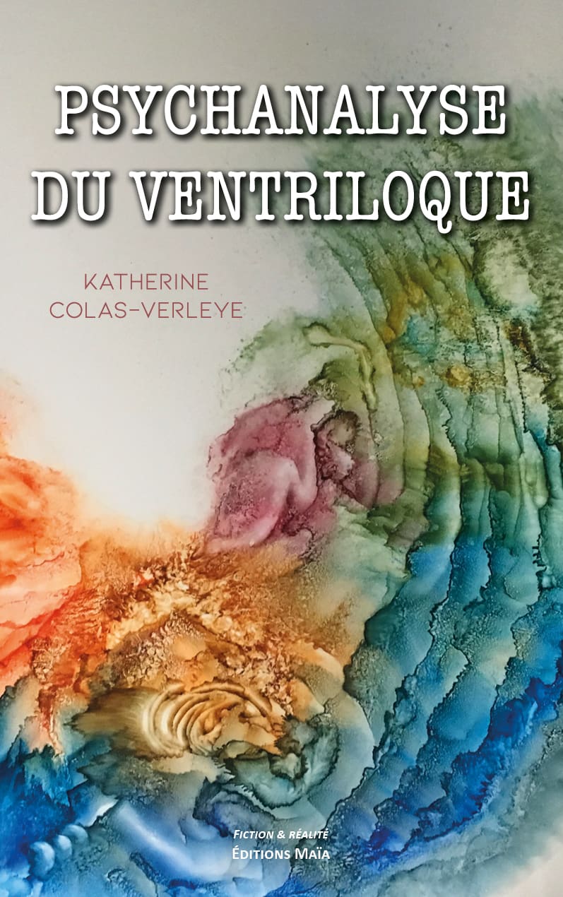Psychanalyse du ventriloque Katherine Colas-Verleye
