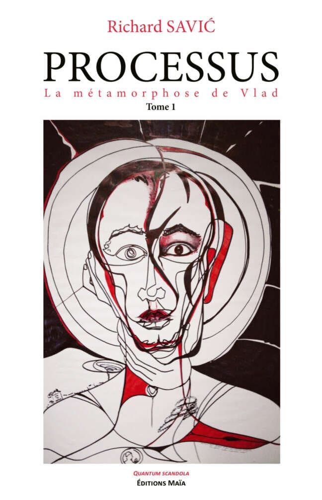 Richard SAVIC - Processus - Tome 1 - La métamorphose de Vlad