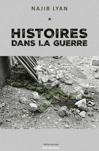 Najib LYAN - HISTOIRES DANS LA GUERRE