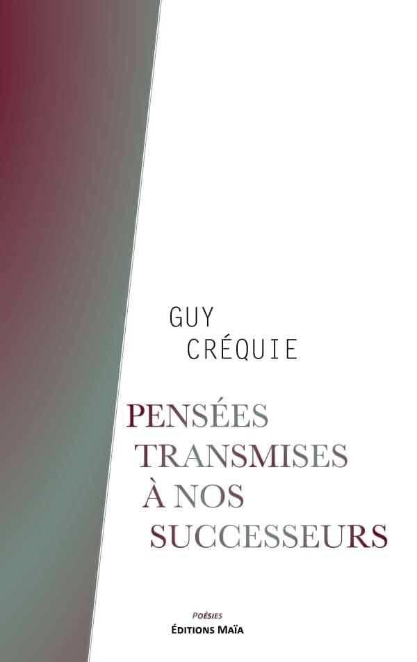 Pensées transmises à nos successeurs - Guy Crequie