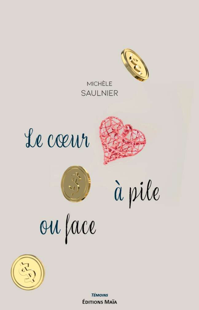 Le cœur a pile ou face Michele Saulnier