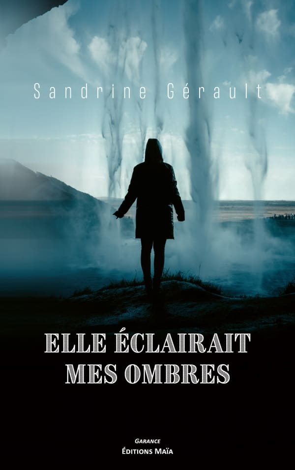Sandrine Gérault - Elle éclairait mes ombres