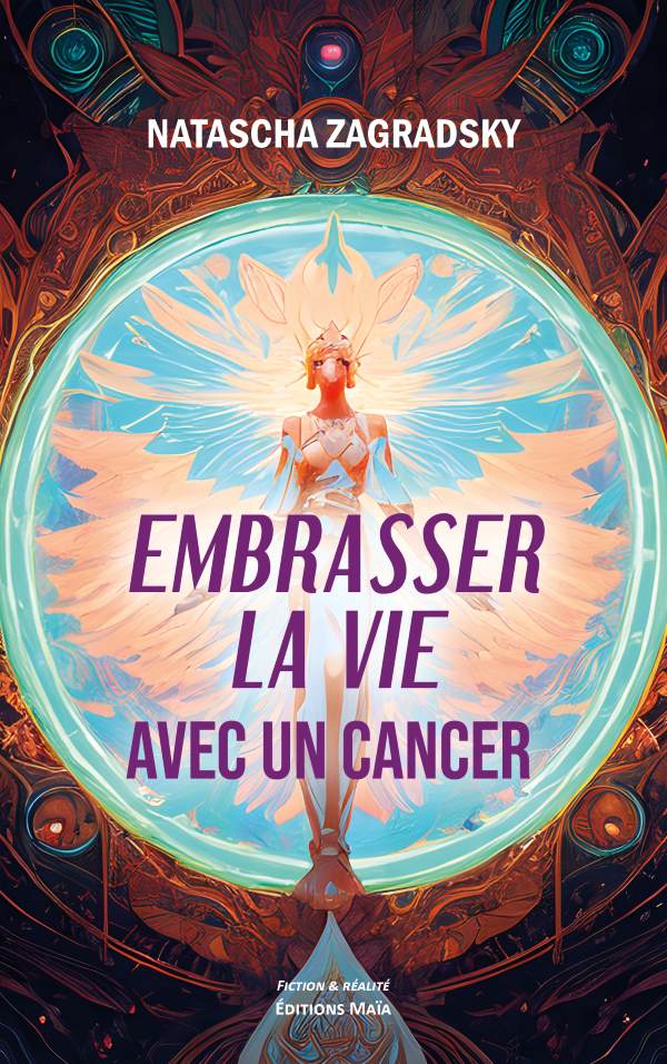 ZAGRADSKY NATHACHA - EMBRASSER LA VIE AVEC UN CANCER