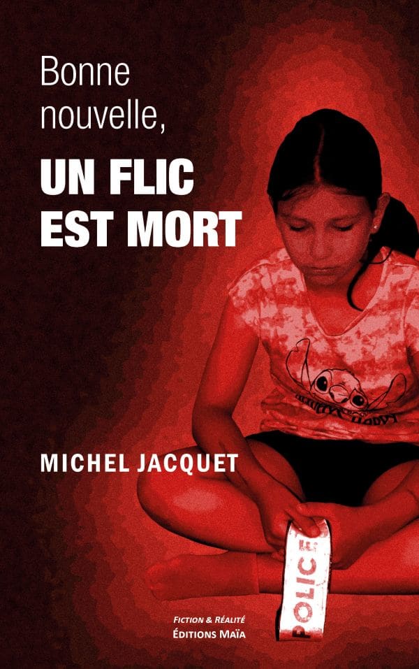 JACQUET MICHEL - BONNE NOUVELLE UN FLIC EST MORT