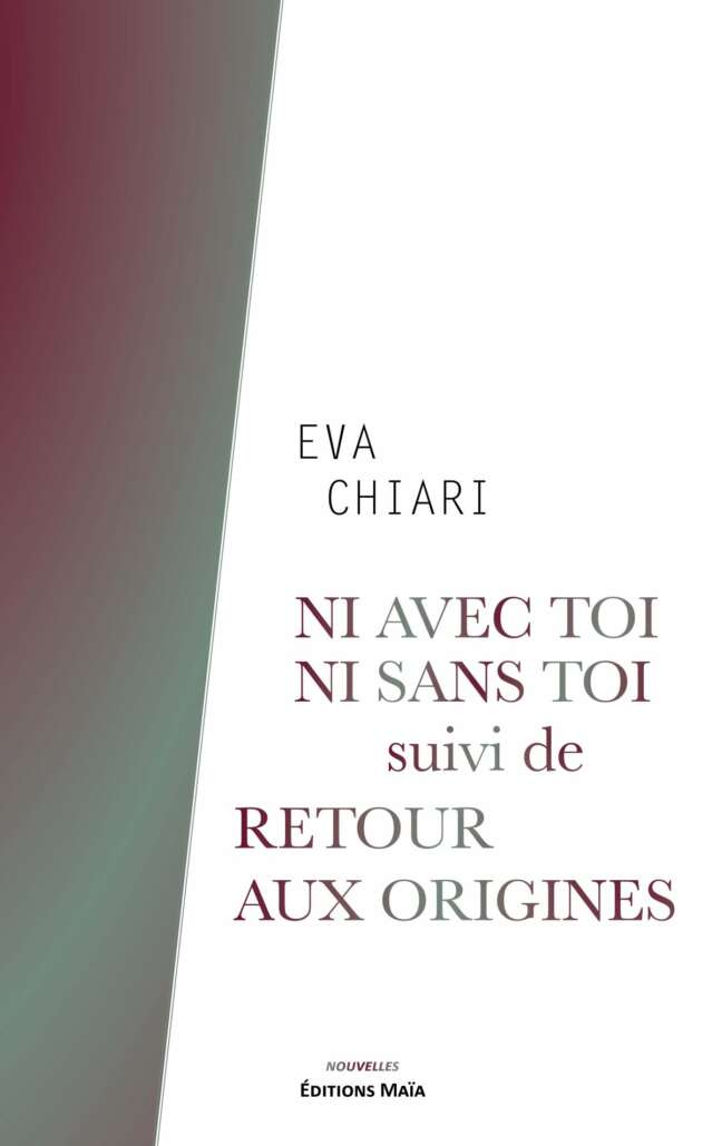 Ni avec toi ni sans toi suivi de Retour aux origines Eva Chiari