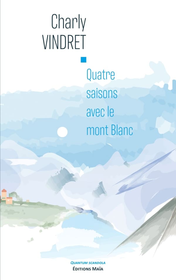 Charly VINDRET - Quatre saisons avec le Mont-blanc