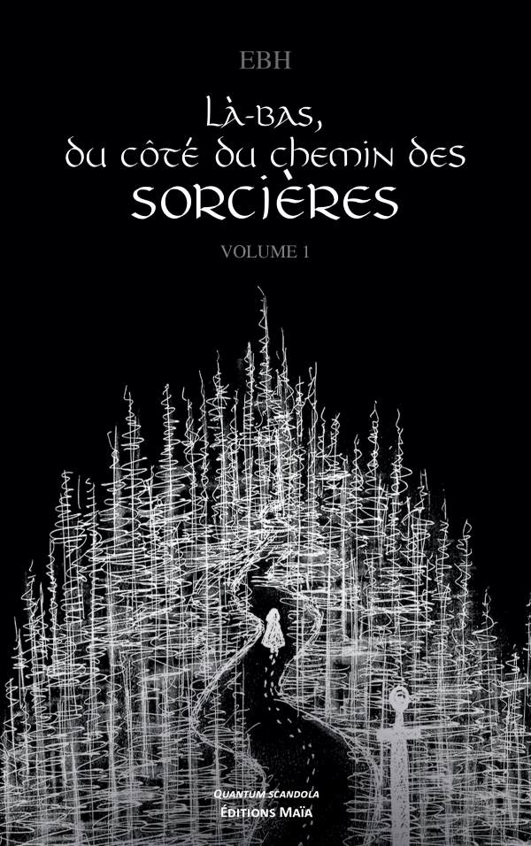 EBH - Là-bas, du côté du chemin des sorcières – Volume 1