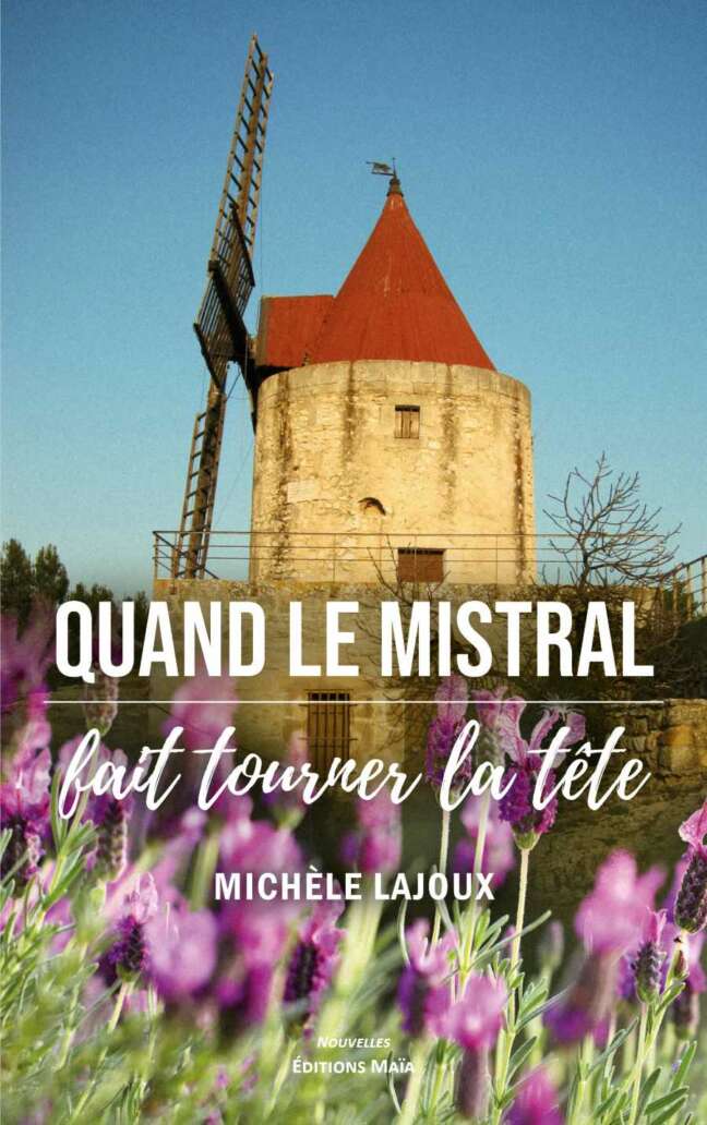 LAJOUX MICHELE - QUAND LE MISTRAL FAIT TOURNER LA TETE