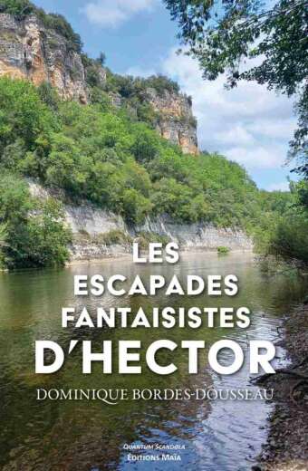 Les escapades fantaisistes d'Hector Dominique Bordes-Dousseau