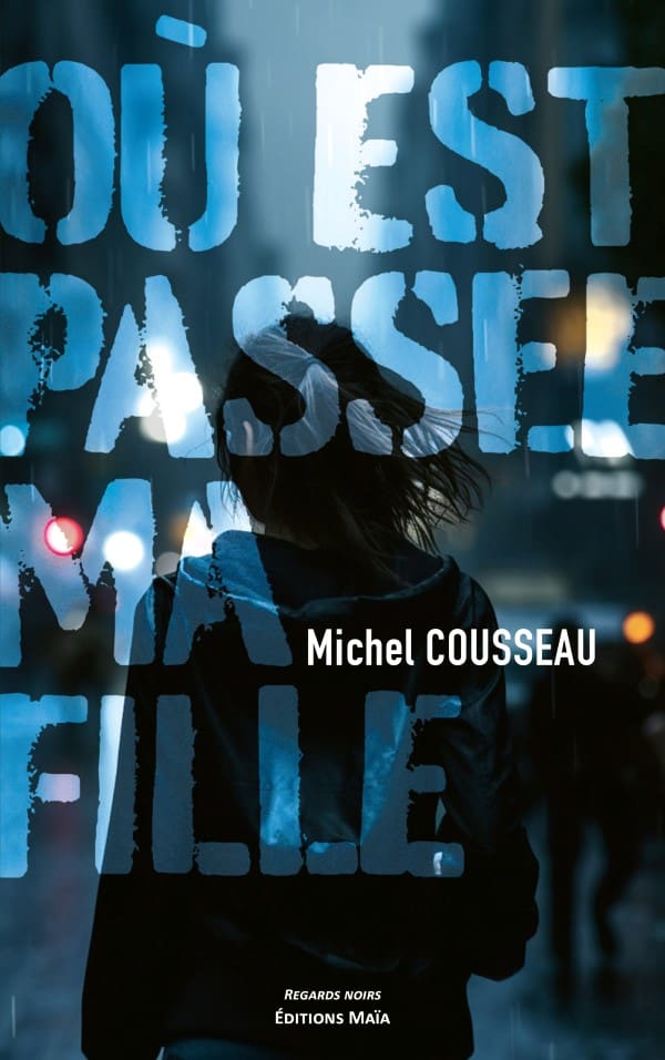 Michel COUSSEAU - Où est passée ma fille
