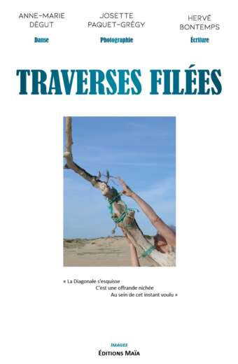 Traverses filees Anne-Marie Degut Josette Paquet-Gregy Herve Bontemps