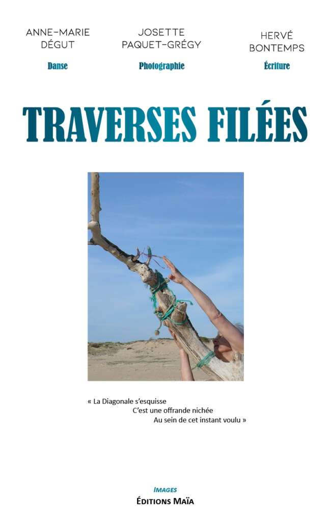 Traverses filees Anne-Marie Degut Josette Paquet-Gregy Herve Bontemps