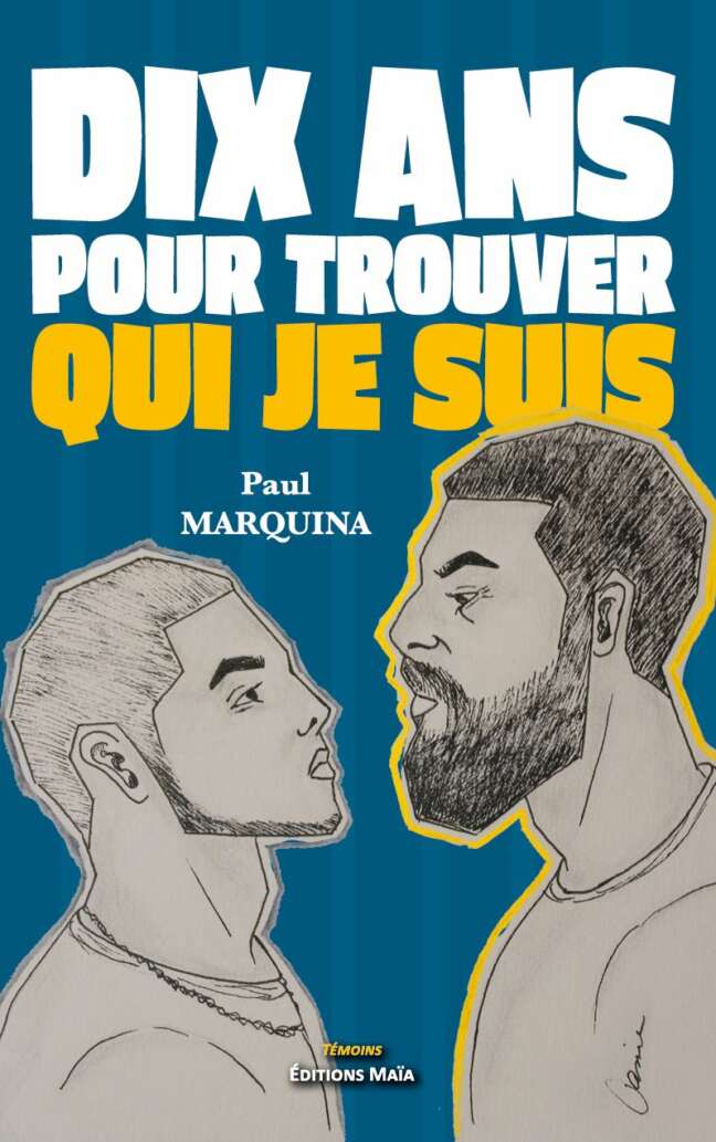 Dix ans pour trouver qui je suis Paul Marquina