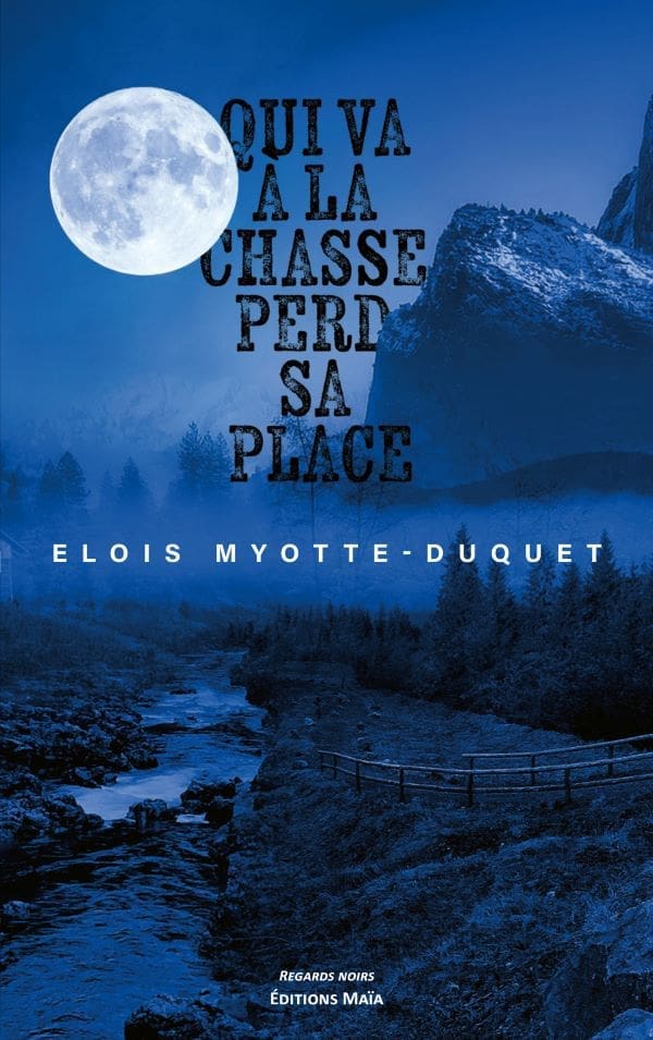 Eloïs Myotte-Duquet - Qui va à la chasse perd sa place