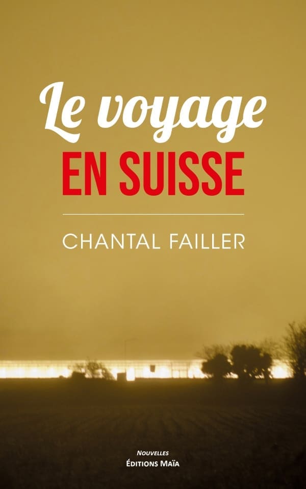 FAILLER CHANTAL - LE VOYAGE EN SUISSE