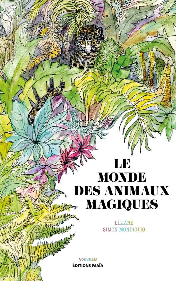 Le monde des animaux magiques Liliane Simon Mondiglio