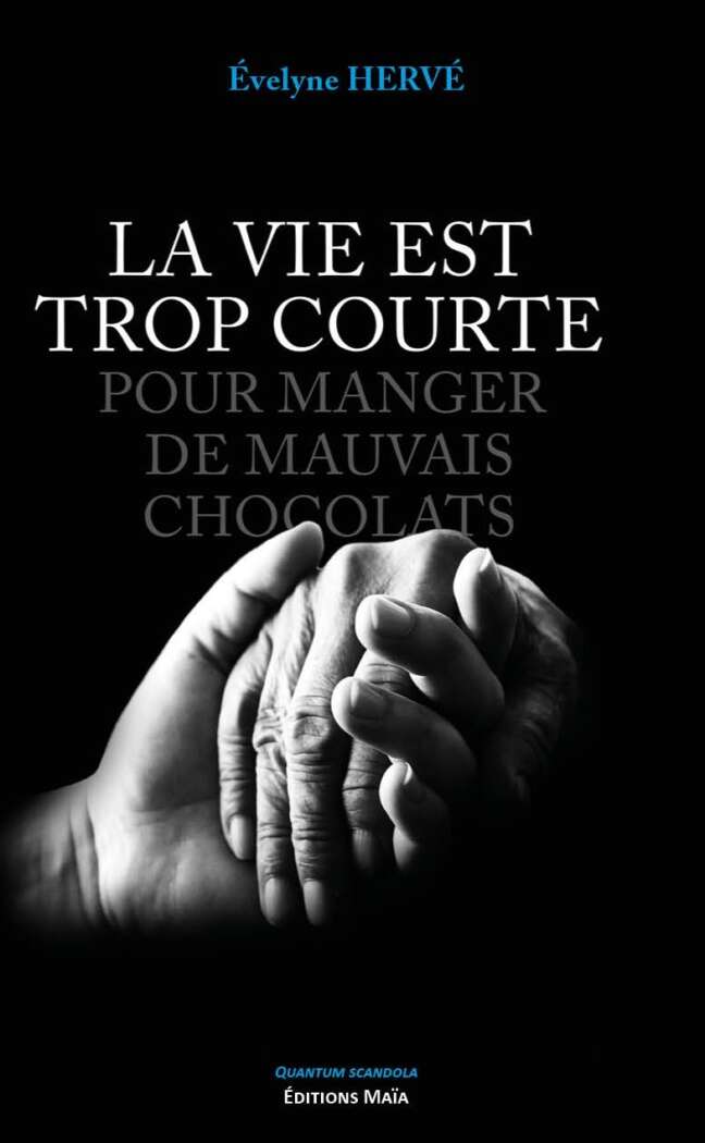 Évelyne HERVE - La vie est trop courte pour manger de mauvais chocolats