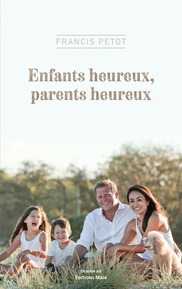 Francis Petot - Enfants heureux, parents heureux