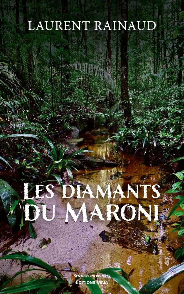 Laurent Rainaud - Les diamants du Maroni